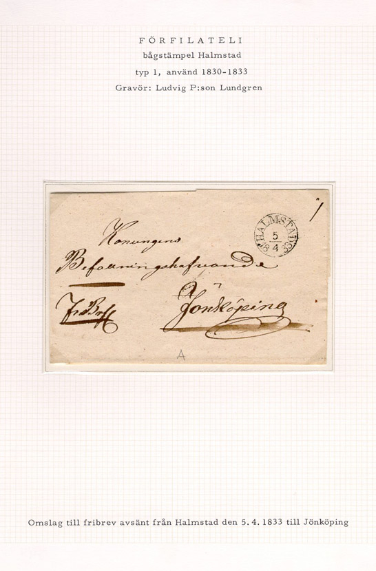 Omslag till förfilatelistiskt brev avsänt från Halmstad den 5 april 1833 till Koungens Befallningshavande i Jönköping.

Etikett/posttjänst: Fribrev

Stämpeltyp: Bågstämpel  typ 1