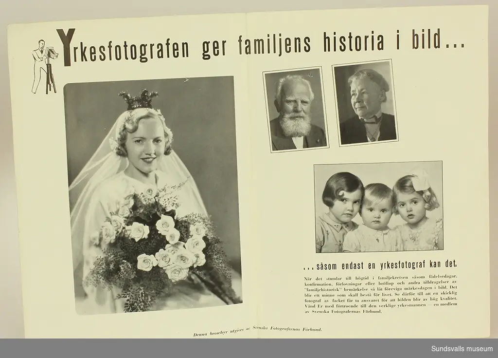 Den tvåbladiga reklamen innefattas av 7 stycken fotografier med familje-, brud- och porträttmotiv i svart/vitt. Bladet uppvisar en svart tryckt text: Vackra minnen. Yrkesfotografen ger familjens historia i bild...såsom endast en yrkesfotograf kan det.