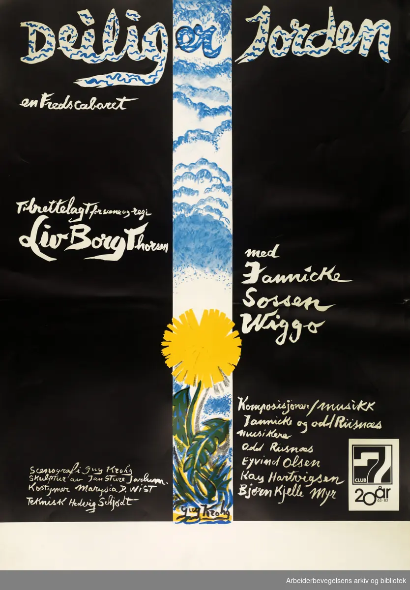 Club 7. Scene 7: "Deilig er Jorden" - en fredskabaret..Regi Liv Thorsen. Med Jannicke, Sossen og Wiggo..1983. Plakat laget av Guy Grohg.