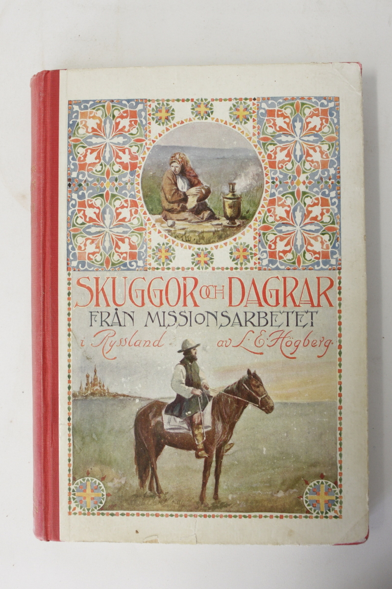 Inbunden bok med titeln Skuggor och dagrar från mssionsarbetet i Ryssland av L.E. Högberg, svenska missionsförbundets förlag, Stockholm 1914