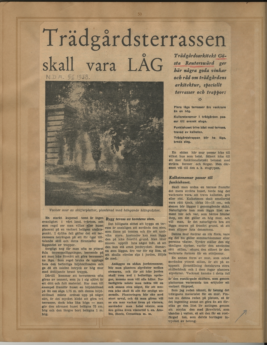 Tidningsklipp ur "Uppsatser om trädgårdar m.m. som på ett eller annat sätt beröra Gösta Reuterswärd 1931-1943".

Nya Dagligt Allehanda: 06-06-1938: Trädgårdsterrassen skall vara låg.