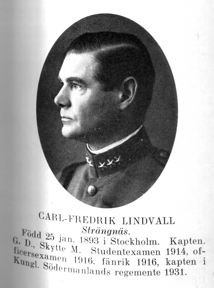 Strängnäs 1934


Kapten Carl-Fredrik Lindvall
Född: 1893-01-25 Katarina, Stockholm
Död:  1972-08-24 Engelbrekt, Stockholm