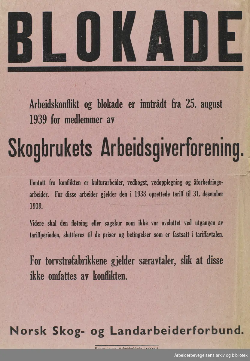 Plakat Norsk Skog- og Landarbeiderforbund. Kongsvingers Arbeiderblads trykkeri. Plakat for nyheten om Blokade for medlemmer fra Skogbrukets arbeidsgiverforening i 1939. Format 32 x 24 cm ca.