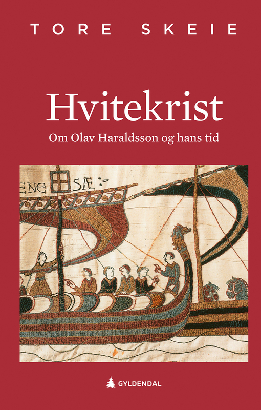 Hvitekrist - Om Olav Haraldsson og hans tid (2018). Av Tore Skeie. Gyldendal