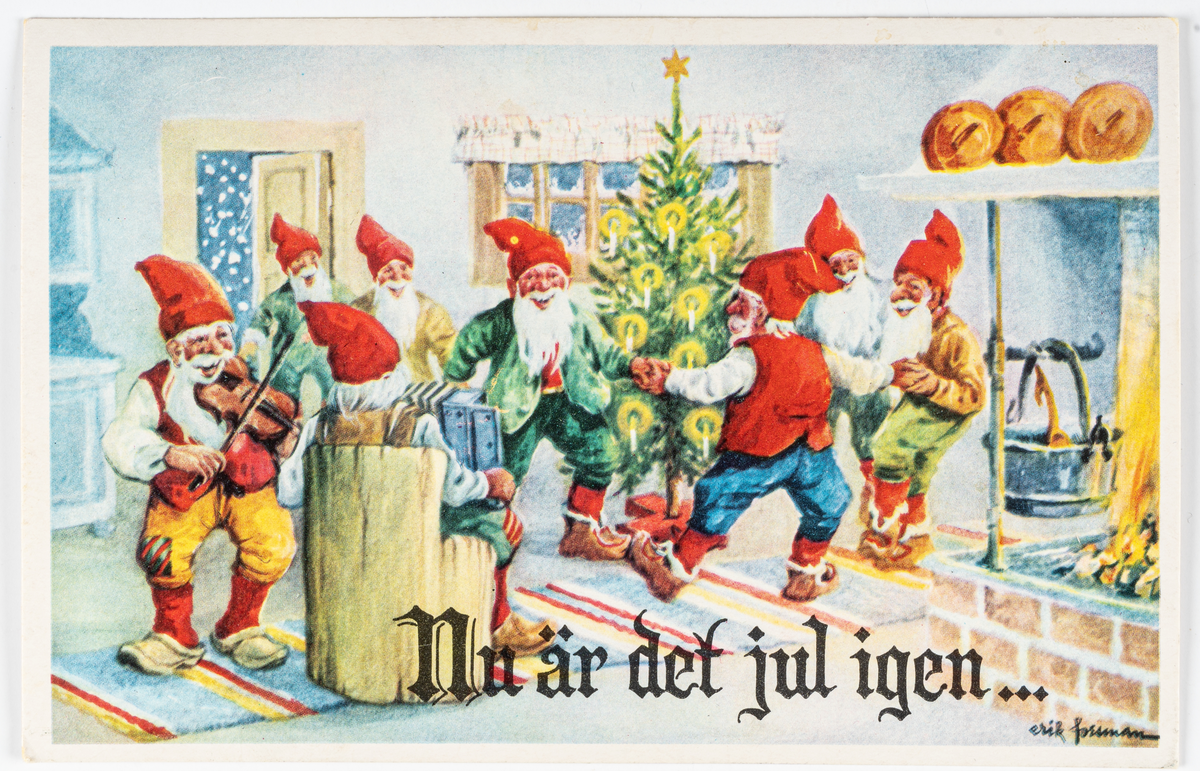 Kort med julmotiv, tomtar som dansar runt granen samt text "Nu är det jul igen...". På baksidan julhälsning. Efter original av Erik Forsman.
