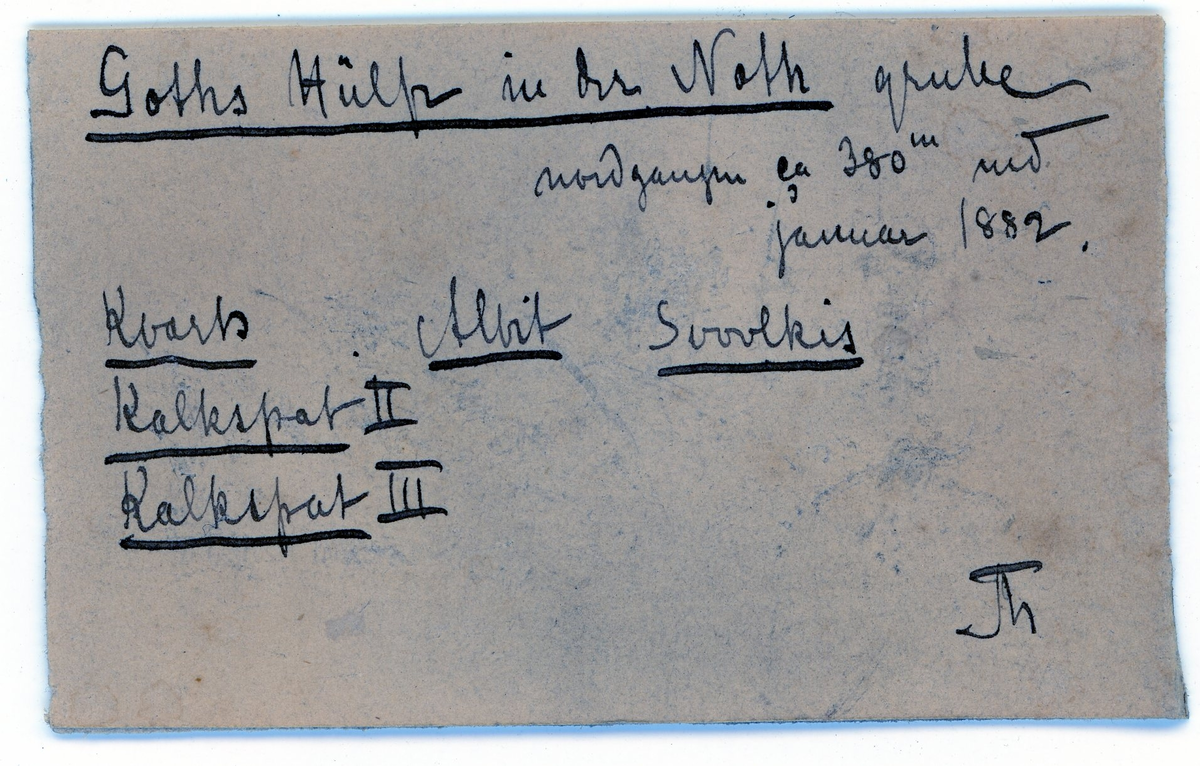 Bergskolens samling

Etiketter:

Gottes Hülfe in der Noth grube
Nordgangen ca 350 m ned
januar 1882
Kvarts   Albit   Svovlkis
Kalkspat II
Kalkspat III 
Th