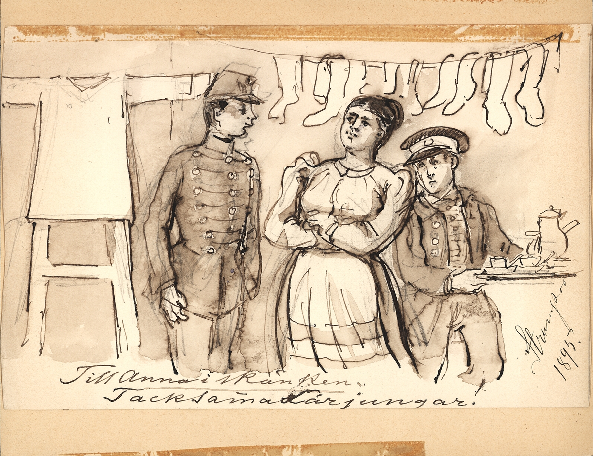 Teckning av Fritz von Dardel. "Till Anna i skänken. Tacksamma lärljungar". "Strumpor 1895." En kvinna och två män. Till vänster en soldat, till höger en betjänt på väg med kaffebricka. I taket hänger strumpor på tork. Till vänster en skjorta uppspänd på torkställning.