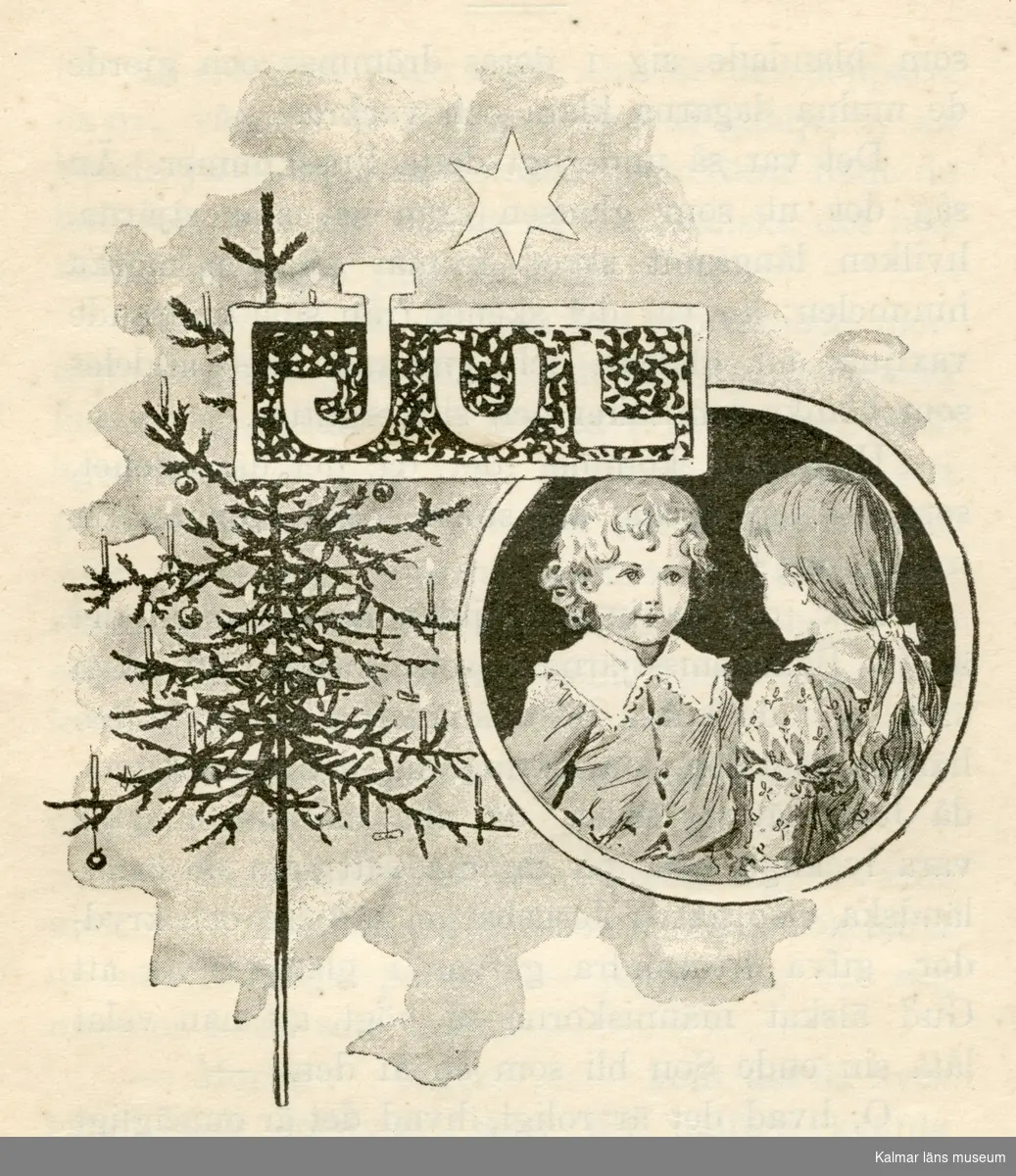 Illustration till Jul. Till höger i en cirkel är en pojke, Gösta, och en flicka, Ellen, avbildade mot en svart botten. De står mitt emot varandra. Gösta till vänster har ljust lockigt hår och är klädd i en skjorta med ljus krage. Ellen har ett band i håret och är klädd i en blus eller klänning med vit krage. Till vänster står en gran som är dekorerad med julgransljus och äpplen. Över dem syns en stjärna.