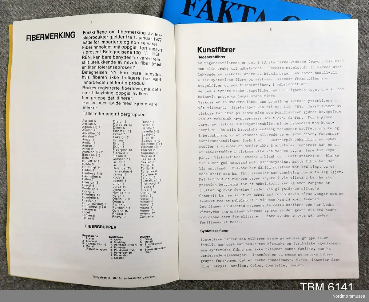 To hefte med fakta om møbelstoff.
3. opplag - Gult omslag 1981
4. opplag - Blått omslag 1986
24 sider