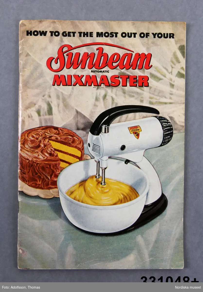 Manual och receptfolder  ”How to get the most out of your Sunbeam automatic mixmaster”. Tryckt 1948.
/Cecilia Wallquist 2011-04-29.
