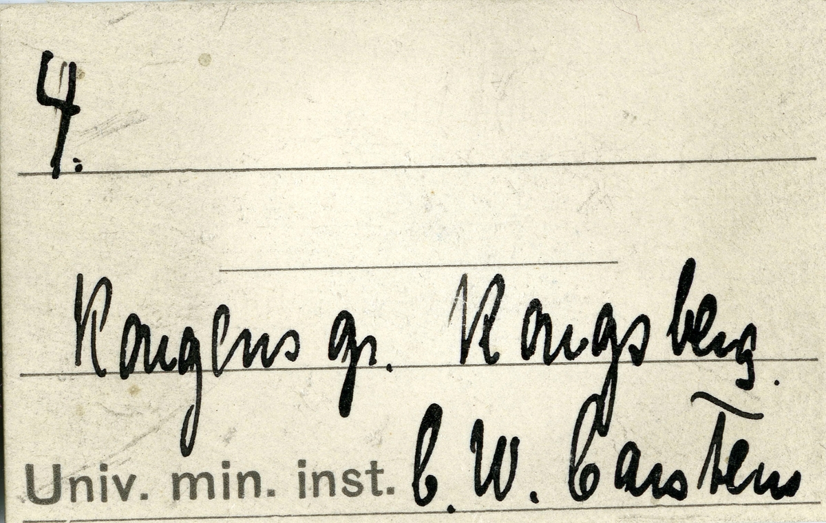 Etikett i eske:
4. 
Kongens gr. Kongsberg
C.W. Carstens