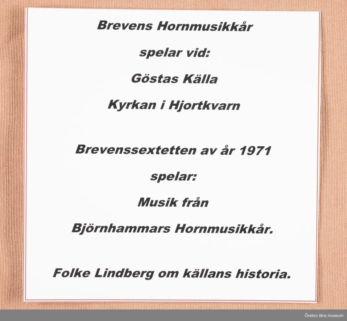 Brevens Hornmusikkår spelar vid Gösta källa kyrkan i Hjortkvarn.
Brevenssextetten av 1971 spelar musik från Björnhammars Hornmusikkår.
Folke Lindberg om källans historia.
