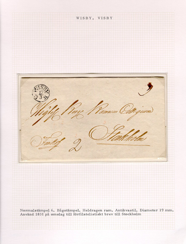 Förfilatelistiskt brev skickat från Visby till Kungliga Kammarkollegiet i Stockholm den 17 mars 1831. 

Fribrev.

Stämpeltyp: Normalstämpel 6  Bågstämpel. Heldragen ram.
Antikvastil. Diameter 19 mm.